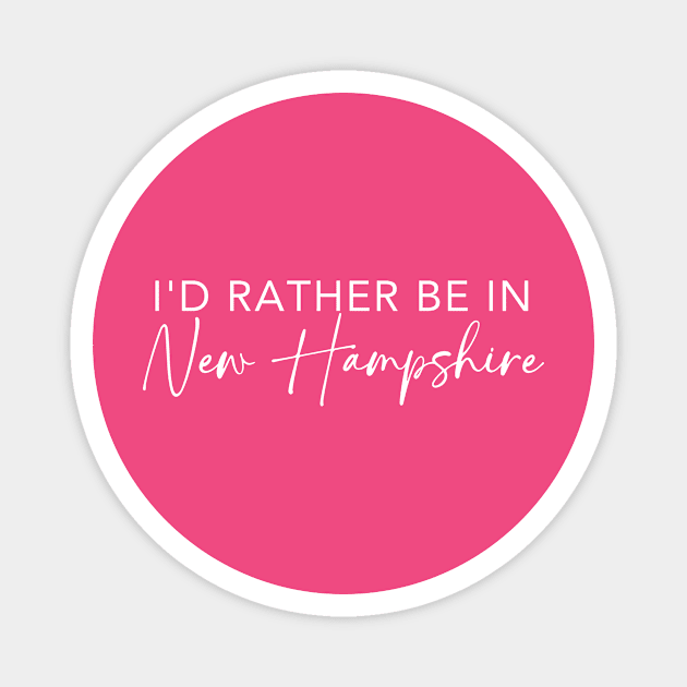 I'd Rather Be In New Hampshire Magnet by RefinedApparelLTD